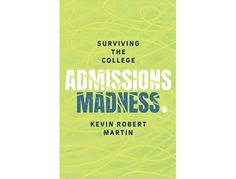 Livro Surviving the College Admissions Madness de Kevin Robert Martin (Inglês)