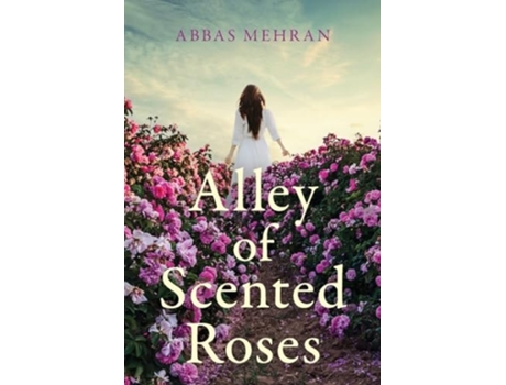 Livro Alley of Scented Roses de Abbas Mehran (Inglês)