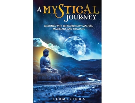Livro A mystical journey Meetings with extraordinary masters, magicians and shamans de Hermelinda (Inglês)