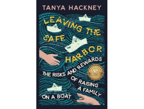 Livro Leaving the Safe Harbor The Risks and Rewards of Raising a Family on a Boat de Tanya Hackney (Inglês)