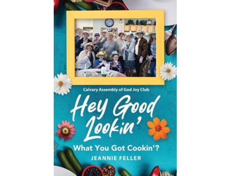 Livro Hey Good Lookin What You Got Cookin? de Jeannie Feller (Inglês)