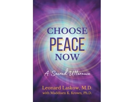 Livro Choose Peace Now A Sacred Utterance de Dr Leonard Laskow e Dr Maddisen Krown (Inglês)