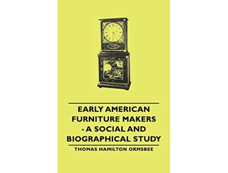 Livro Early American Furniture Makers A Social and Biographical Study de Thomas Hamilton Ormsbee (Inglês)