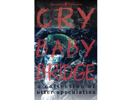 Livro Cry Baby Bridge A Collection of Utter Speculation de River Eno e Various Authors (Inglês)