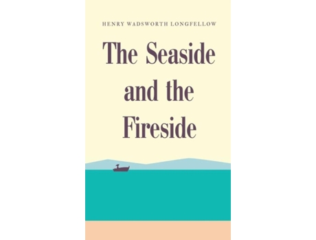 Livro The Seaside and the Fireside de Henry Wadsworth Longfellow (Inglês)