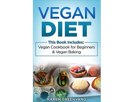 Livro Vegan Diet Vegan Cookbook for Beginners And Vegan Baking de Karen Greenvang (Inglês)