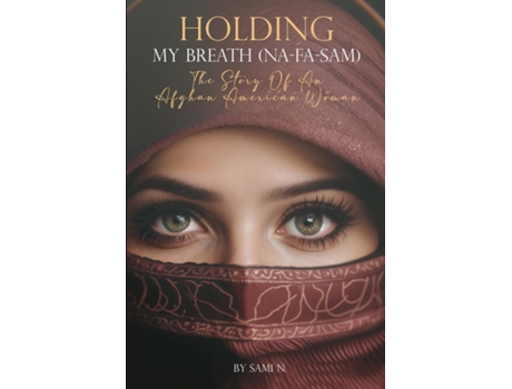 Livro Holding My Breath The Story of an Afghan American Woman de Sami N (Inglês)