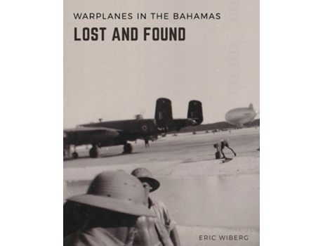 Livro Warplanes Lost amp Found in The Bahamas de Eric Wiberg (Inglês)