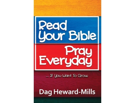 Livro Read Your Bible, Pray Everyday... If You Want To Grow De Dag Heward-mills (inglês)