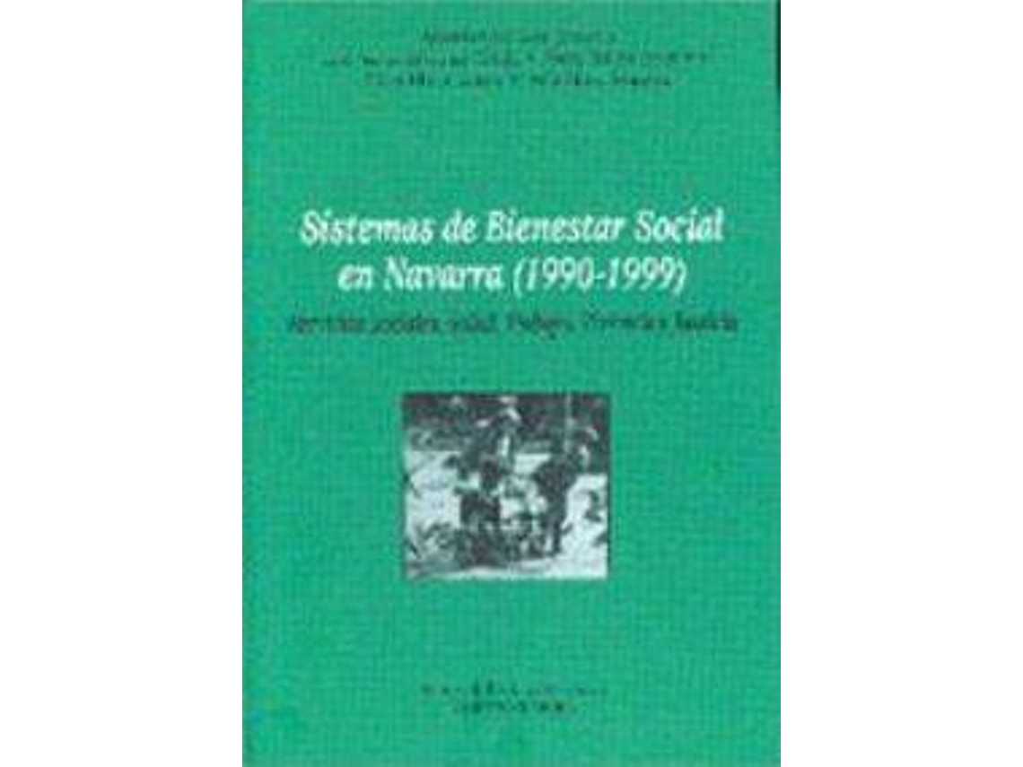 Livro Sistemas De Bienestar Social En Navarra Servicios Sociales, Salud, Trabajo, Vivienda Y Justicia de Antonio Gorri Goni (Espanhol)