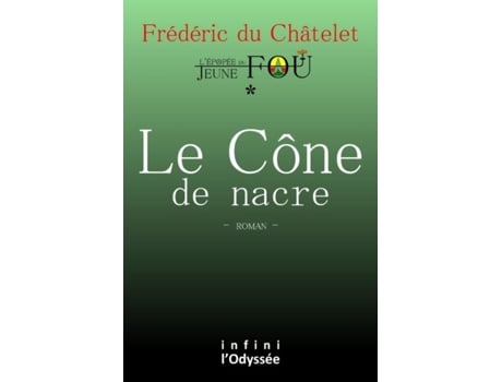 Livro Le Cône De Nacre Lépopée Du Jeune Fou De Frédéric Du Châtelet (inglês)