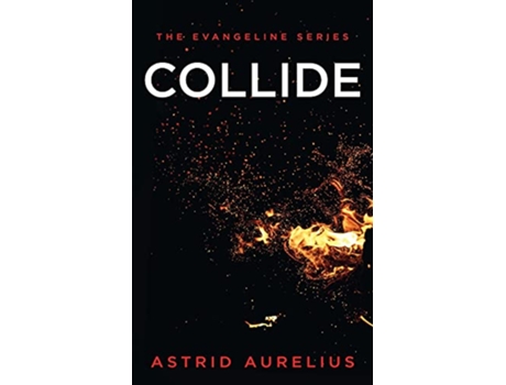 Livro The Evangeline Series Collide de Astrid Aurelius (Inglês)