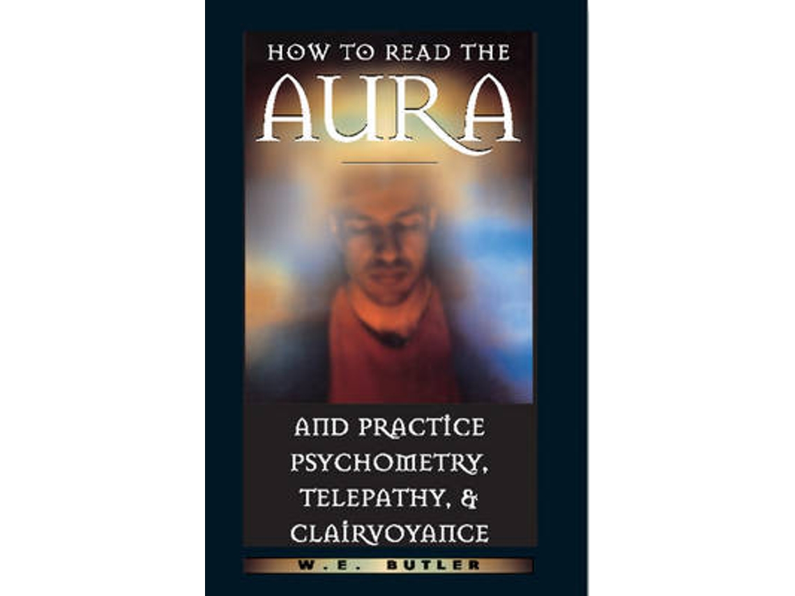 Livro How to Read the Aura and Practice Psychometry, Telepathy and Clairvoyance de W E Butler (Inglês)