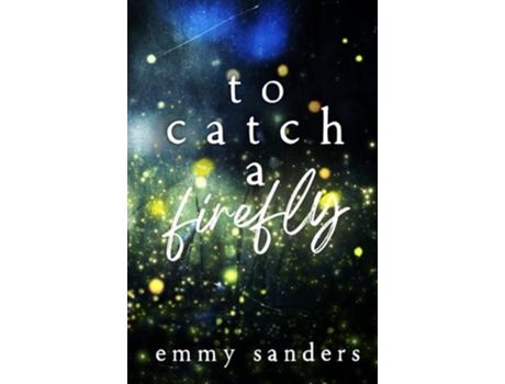 Livro To Catch a Firefly Special Edition de Emmy Sanders (Inglês - Capa Dura)