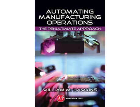 Livro Automating Manufacturing Operations de William M Hawkins (Inglês - Capa Dura)