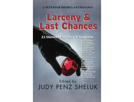 Livro Larceny amp Last Chances 22 Stories of Mystery amp Suspense de Judy Penz Sheluk (Inglês)