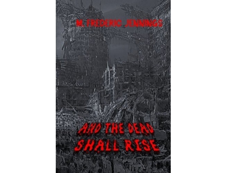 Livro And The Dead Shall Rise de M Frederic Jennings (Inglês)