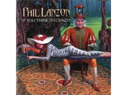 CD Phil Lanzon - If You Think I'm Crazy
