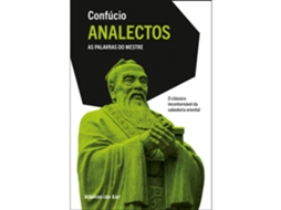 Analectos: As Palavras Do Mestre De Confúcio