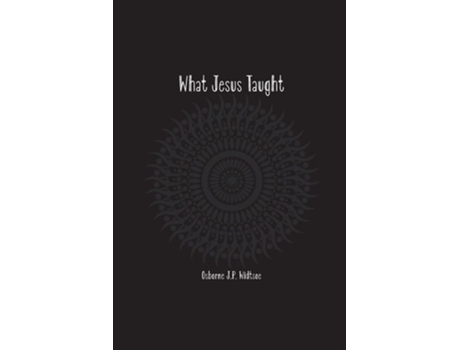 Livro What Jesus Taught De Osborne Widtsoe (inglês)