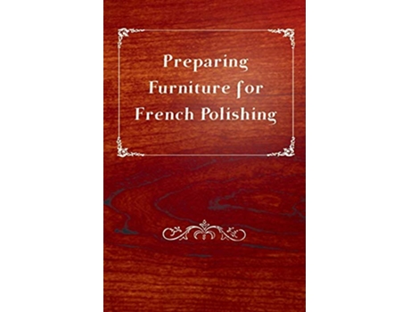 Livro Preparing Furniture for French Polishing de Anon (Inglês)