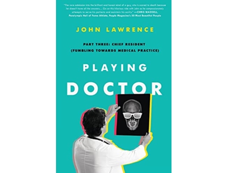 Livro Playing Doctor Part Three Chief Resident Fumbling Towards Medical Practice de John Lawrence (Inglês)