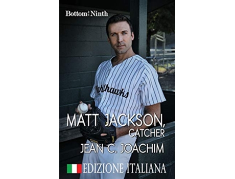Livro Matt Jackson Catcher Edizione Italiana Bottom of the Ninth Edizione Italiana Italian Edition de Jean C Joachim (Italiano)