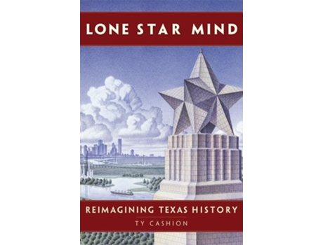 Livro Lone Star Mind Reimagining Texas History de Cashion (Inglês)