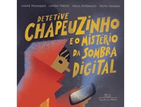 Livro Detetive Chapeuzinho E O Mistério Da Sombra Digital De André Rodrigues (português Do Brasil)