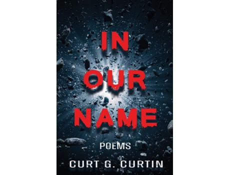 Livro In Our Name Poems de Curt G Curtin (Inglês)