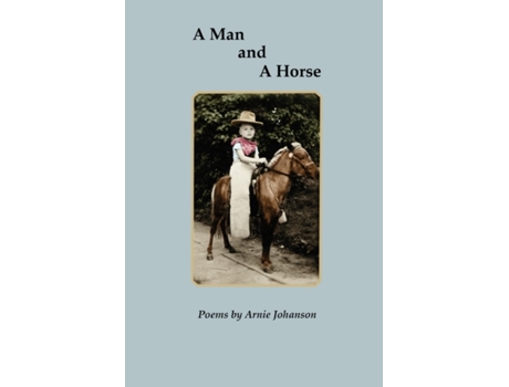 Livro A Man and A Horse Arnie Johanson (Inglês)