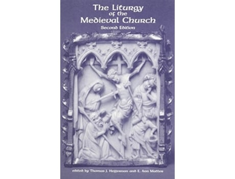 Livro the liturgy of the medieval church de edited by thomas heffernan , edited by e ann matter (inglês)