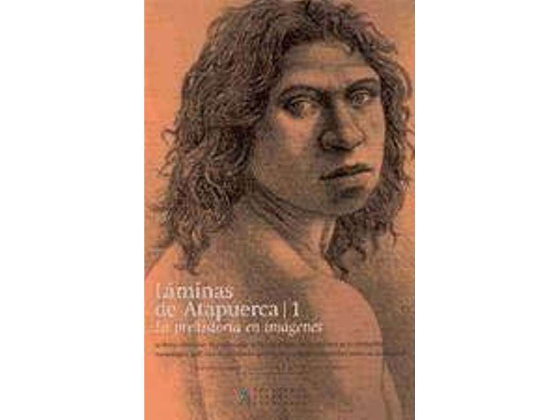 Livro Láminas de Atapuerca. La prehistoria en imágenes de Juan Carlos Díez Fernández-Lomana (Espanhol)