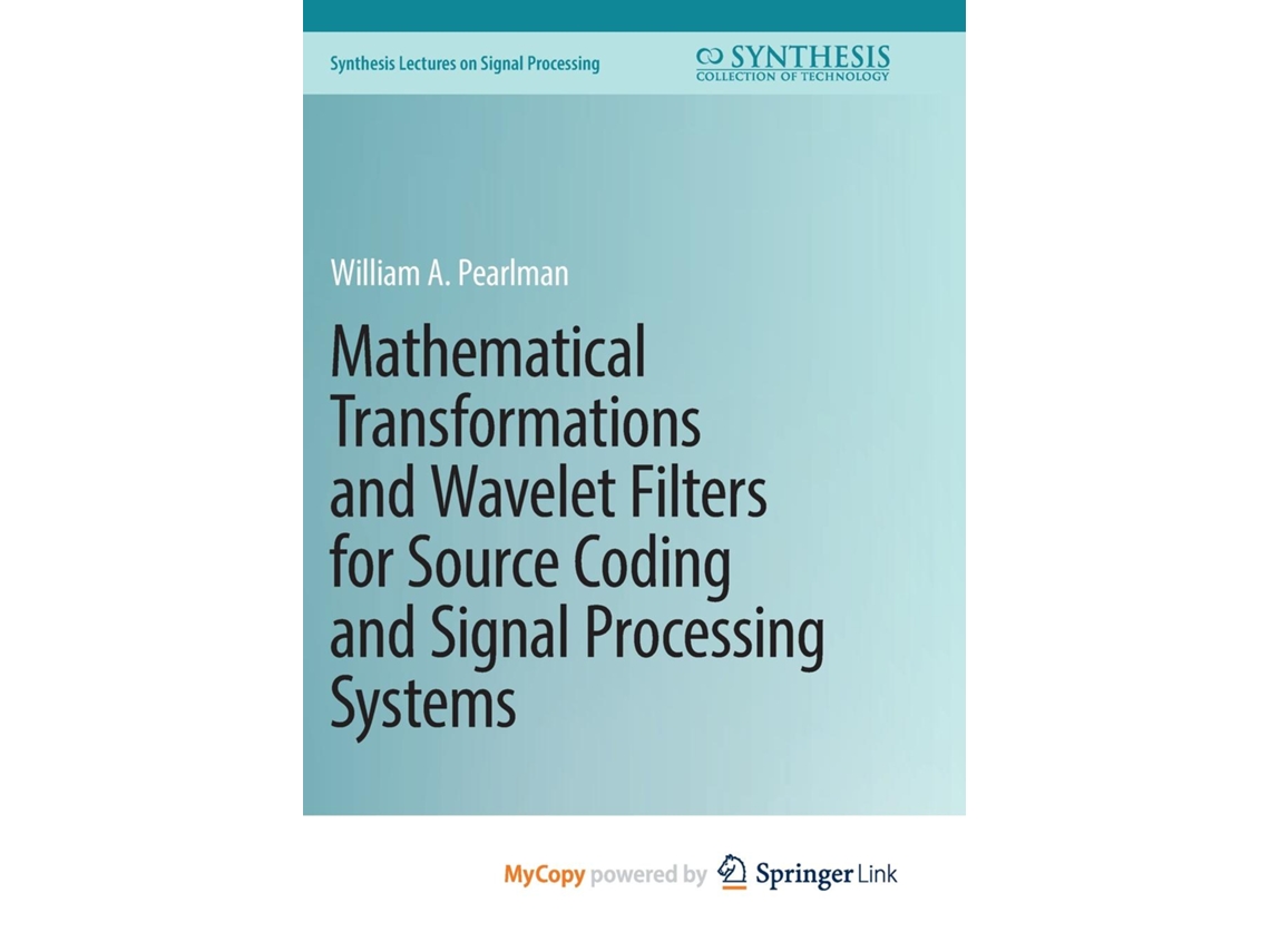 Livro Mathematical Transformations and Wavelet Filters for Source Coding and Signal Processing Systems de William A Pearlman (Inglês)