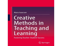 Livro Creative Methods in Teaching and Learning Fostering Teacher-Student Success de Atara Isaacson (Inglês)