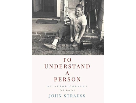 Livro To Understand A Person An Autobiography De John Strauss (inglês)
