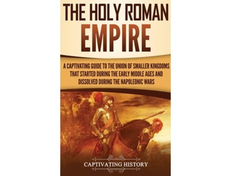 Livro The Holy Roman Empire De Captivating History (inglês - Capa Dura)