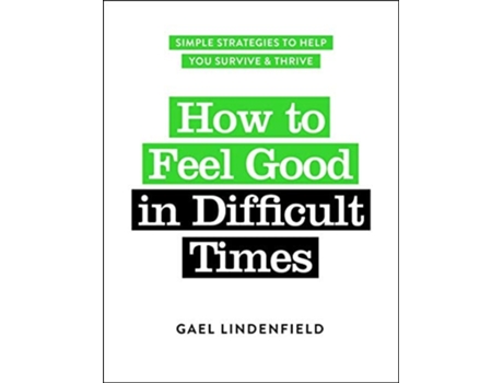 Livro How to Feel Good in Difficult Times de Gael Lindenfield (Inglês)