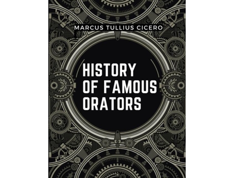 Livro History Of Famous Orators Accomplished Speaker de Marcus Tullius Cicero (Inglês)
