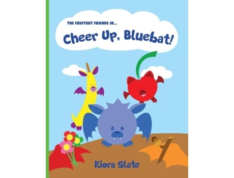 Livro The Fruitbat Friends In... Cheer Up, Bluebat! De Kiora Slate (inglês)