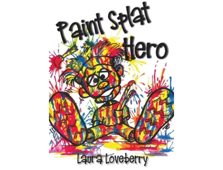 Livro Paint Splat Hero De Laura Loveberry (inglês - Capa Dura)