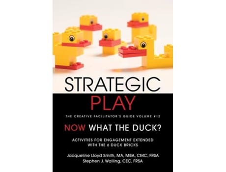 Livro Strategic Play The Creative Facilitators Guide Volume 12 de Jacqueline Lloyd Smith e Stephen James Walling (Inglês)