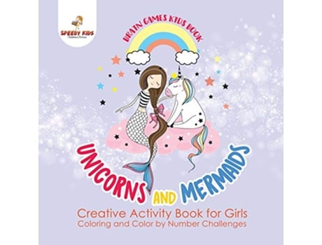 Livro Brain Games Kids Book Unicorns and Mermaids Creative Activity Book for Girls Coloring and Color by Number Challenges de Jupiter Kids (Inglês)