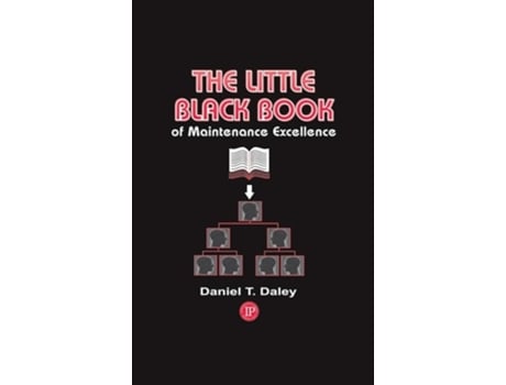 Livro The Little Black Book of Maintenance Excellence de Daniel Daley (Inglês)