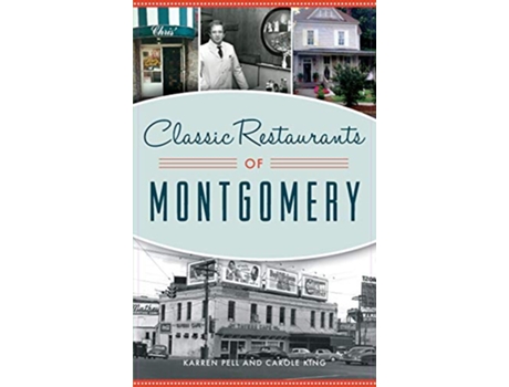 Livro Classic Restaurants of Montgomery de Karren Pell Carole King (Inglês)