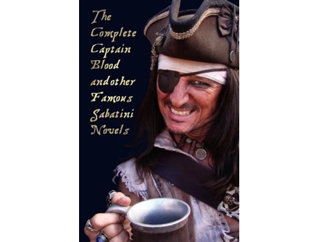 Livro The Complete Captain Blood And Other Famous Sabatini Novels - Captain Blood, Captain Blood Returns , De Rafael Sabatini (inglês)