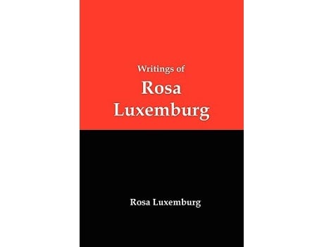 Livro Writings of Rosa Luxemburg Reform or Revolution the National Question and Other Essays de Rosa Luxemburg (Inglês)