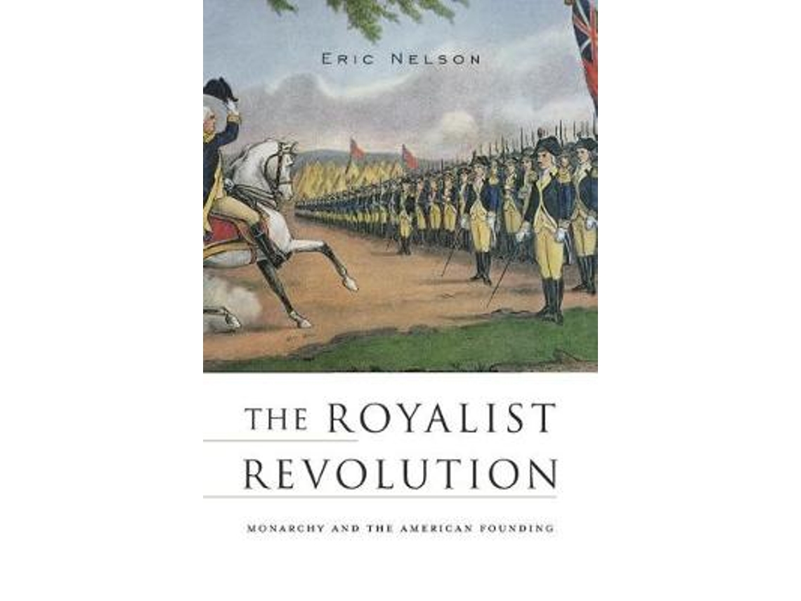 Livro The Royalist Revolution de Eric Nelson (Inglês)