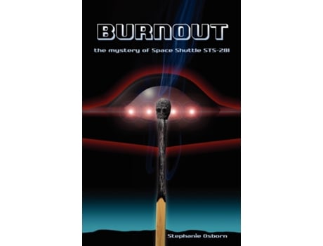 Livro Burnout The Mystery Of Space Shuttle Sts-281 De Stephanie Osborn (inglês)