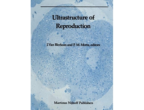 Livro Ultrastructure of Reproduction de Jonathan Van Blerkom (Inglês)
